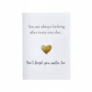 You Are Always Looking After Everyone Else Greeting Card