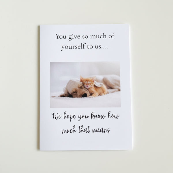 You Give So Much of Yourself to Us Greeting Card