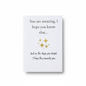 A white rectangular greeting card with black text reading 'You are amazing, I hope you know that.