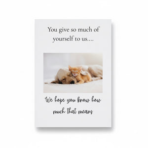 You Give So Much of Yourself to Us Greeting Card